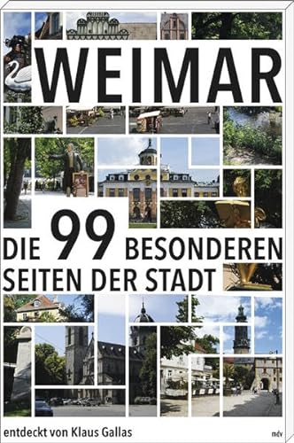 Weimar: Die 99 besonderen Seiten der Stadt von Mitteldeutscher Verlag